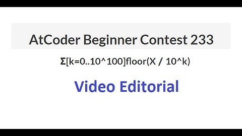 Σ[k=0..10^100]floor(X／10^k) | AtCoder Beginner Contest 233 | ABC 233 | Problem E Video Editorial