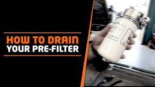 How to drain your PRE-FILTER