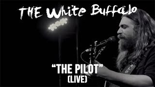 Miniatura de vídeo de "THE WHITE BUFFALO - "The Pilot" (Live)"