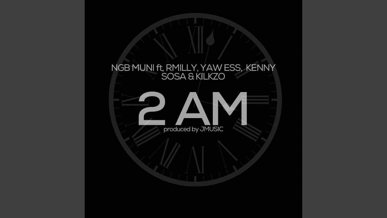 2 AM (feat. R Milly, Yaw Ess, NGB KS & Klikzo)