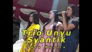 Trio Unyu-unyu | Syantik | Dangdut Sasa Musica