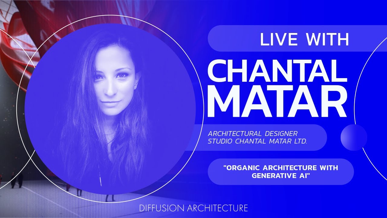 "Organic Architecture with Generative AI" with CHANTAL MATAR