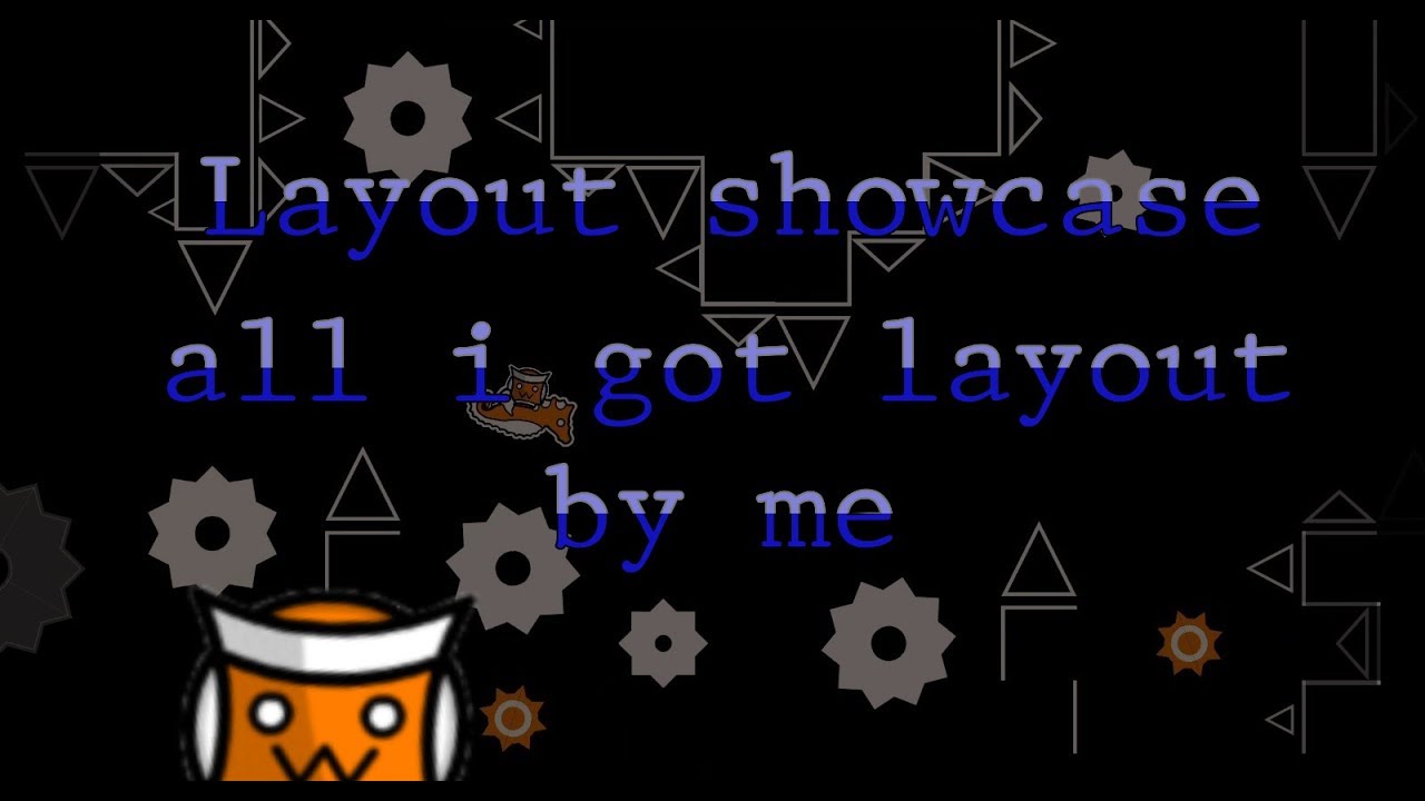 Geometry Dash - Layout Showcase - All i got layout (by me) - YouTube