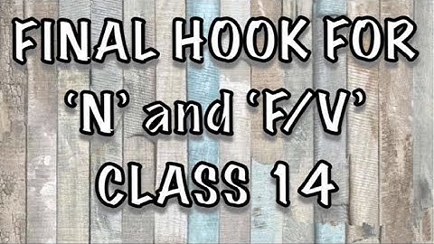 Final Hooks for "N" and "F/V" || CLASS 14 ||