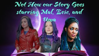 Not How Our Story Goes starring Mal, Evie, and Uma