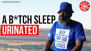 #TheBossMackPodcast - A BTCH SLEEP URINATED ON MY CARPET