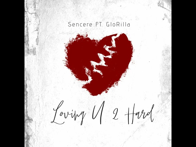 Sencere - Loving U 2 Hard (feat.GloRilla) class=