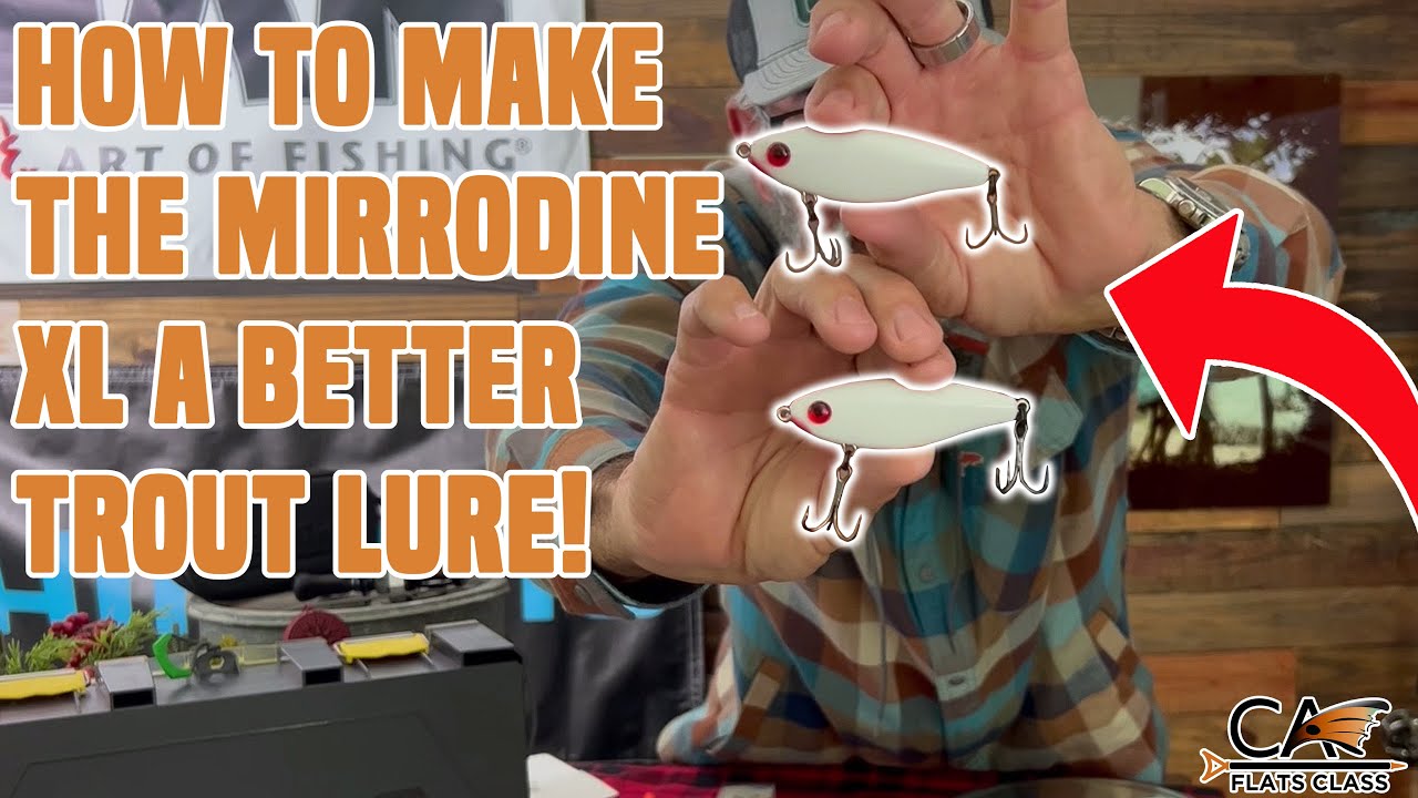 How To Make The Mirrodine XL A Better Trout Lure!