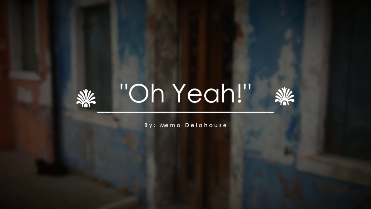 Oh Yeah -Memo Delahouse