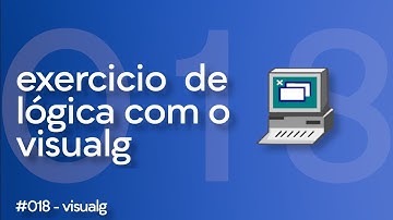 18/100 | Exercício de Algoritmo Visualg