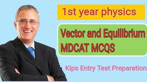 1st year physics chapter 2 Vector and Equilibrium MDCAT MCQS || @Kips MDCAT MCQS  || 