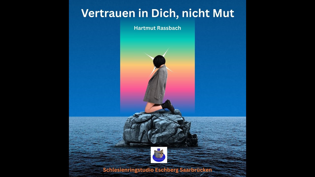 Vertrauen in Dich, nicht Mut © Music and Lyrics Hartmut Raßbach