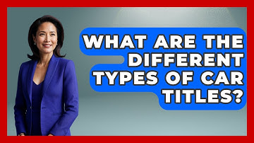 What Are The Different Types Of Car Titles? - Auto Coverage Explained