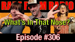 #306 - Whats In That Nose?