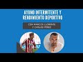 Charla de Carlos Pérez con Marcos Llorente sobre Ayuno Intermitente y Rendimiento Deportivo