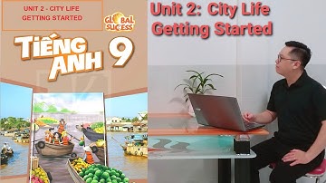 Tiếng Anh Lớp 9 | Unit 2 (City Life) | Getting Started