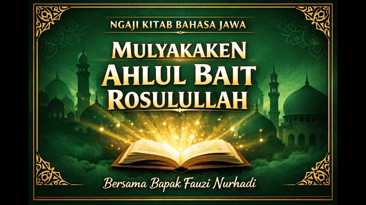 Mulyakaken Ahlul Bait Rosulullah | Ngaji Kitab Bahasa Jawa Bersama Bapak Fauzi Nurhadi