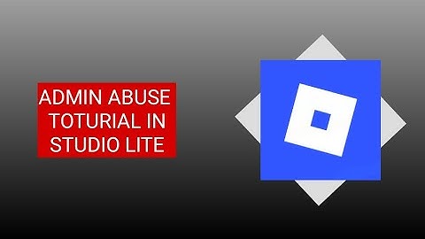 ADMIN ABUSE TOTURIAL IN STUDIO LITE