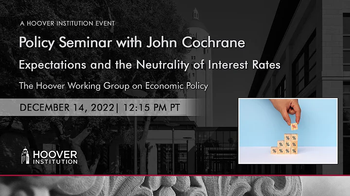 Policy Seminar with John Cochrane: Expectations an...
