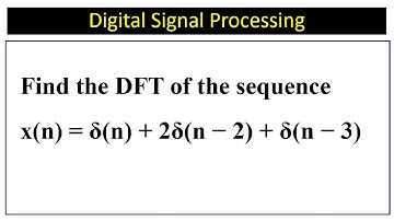 Find the DFT of the sequence x(n) = δ(n) + 2δ(n − 2) + δ(n − 3)