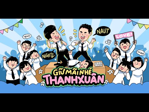 Video Giữ Mãi Nhé Thanh Xuân | NiGHTZ ft.NauT | OFFICIAL... - youtube