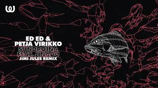 Ed Ed &amp; Petja Virikko - Sundroina ft. Jinadu (Jimi Jules Remix)