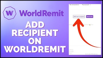 How To Add Recipient On WorldRemit 2024?