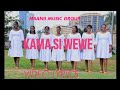 KAMA SI WEWE // MSANII MUSIC GROUP