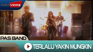 Pas Band - Terlalu Yakin Mungkin 