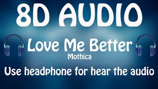 Mothica - Love Me Better (8D AUDIO 🎵)