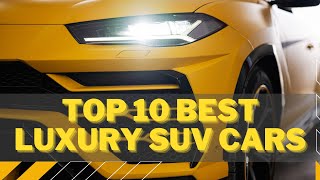 Top 10 Best LUXURY SUV Cars 2023