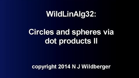 Circles and spheres via dot products II | Geometric Linear Algebra A 32 | NJ Wildberger