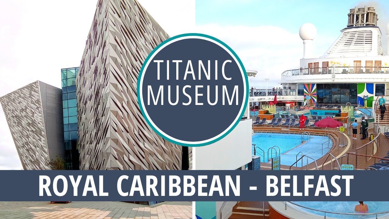 ROYAL CARIBBEAN ANTHEM OF THE SEAS CRUISE | BELFAST PORT DAY | TITANIC MUSEUM