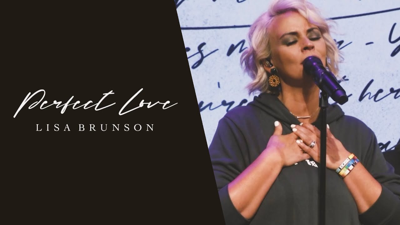Lisa Brunson Perfect Love YouTube