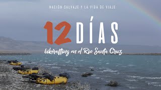 12 Días. Bikerafting en el río Santa Cruz
