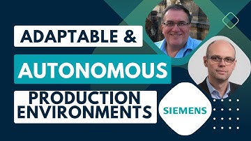Adaptable and Autonomous Production Environments with Siemens