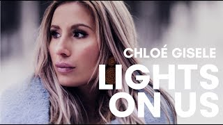 Watch Chloe Gisele Lights On Us video