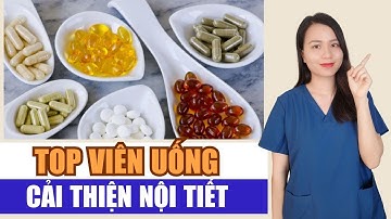 Top 3 viên uống nội tiết tốt nhất phụ nữ nên bổ sung | Nguyễn Mai Hương