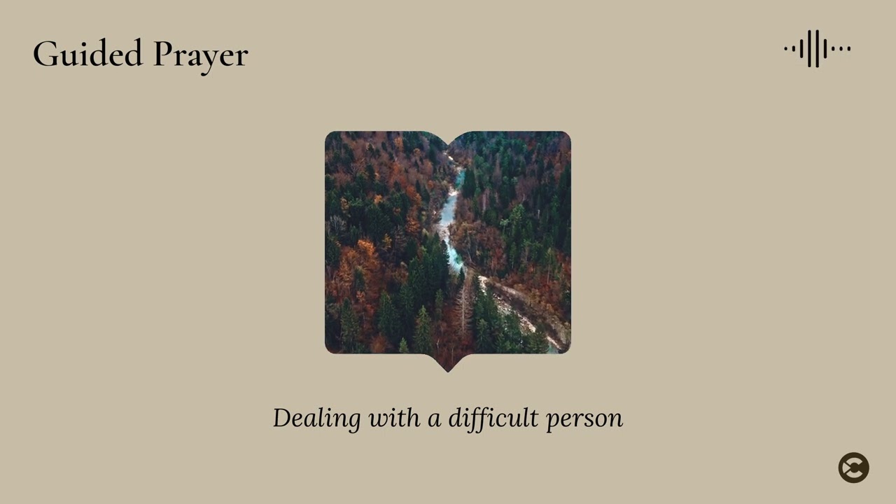 Guided Prayer | Dealing with a Difficult Person