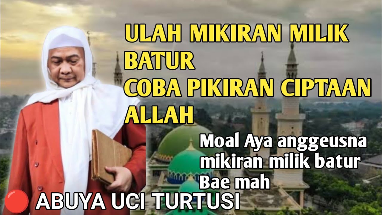 ABUYA UCI TURTUSI CILONGOK || MOAL AYA ANGGEUSNA MIKIRAN MILIK BATUR BAE MAH 