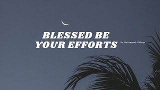 Blessed Be Your Efforts (Slowed +Reverb) By Muhammad Al Muqit Vocals Only!
