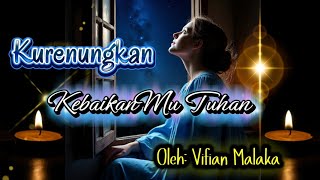 Lagu Rohani Kristen Spesial Tahun Baru Kurenungkan Kebaikanmu Tuhan Vifian Malaka