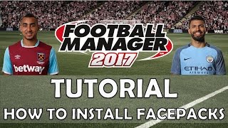 How to Install Player Face Packs | Football Manager 2017/2018 How to Install Player Face Packs | Football Manager 2017/2018