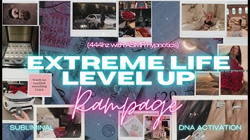 Extreme Life Level Up RAMPAGE (Self Hypnosis RAMPAGE +) Subliminal Afffs | 444Hz