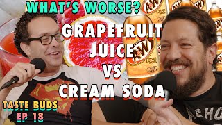 Grapefruit Juice VS Cream Soda | Sal Vulcano and Joe DeRosa are Taste Buds  |  EP 18