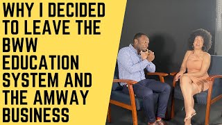 WHY I DECIDED TO LEAVE THE BWW EDUCATION SYSTEM AND THE AMWAY BUSINESS!