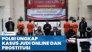 Bareskrim Polri Ungkap Kasus Judi Online dan Prostitusi