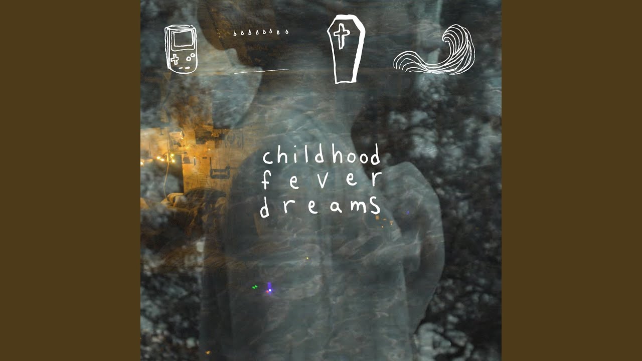 Childhood Fever Dreams