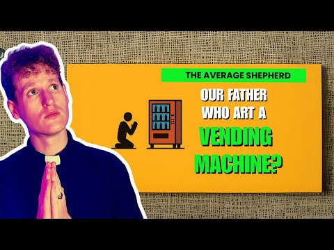 Our Father Who Art a Vending Machine | 17th Sunday in Ordinary Time | Year C