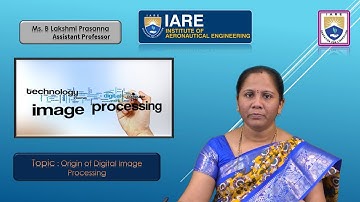 Origin of Digital Image Processing by Ms. B Lakshmi Prasanna